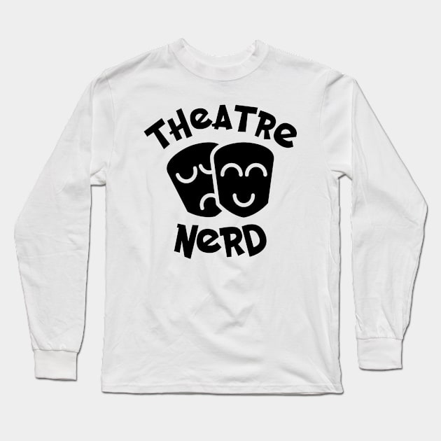 Theatre Nerd Long Sleeve T-Shirt by colorsplash